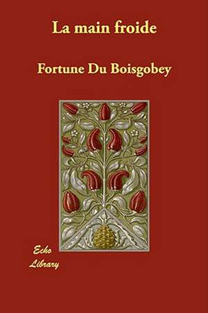 La main froide de Fortuné Du Boisgobey