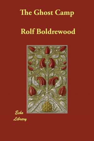 The Ghost Camp de Rolf Boldrewood