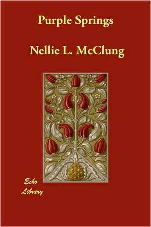 Purple Springs de Nellie L. McClung