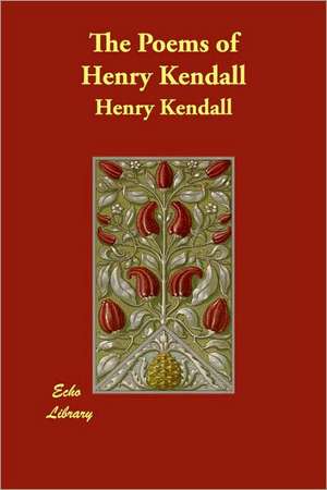 The Poems of Henry Kendall de Henry Kendall