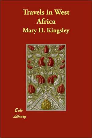 Travels in West Africa de Mary H. Kingsley