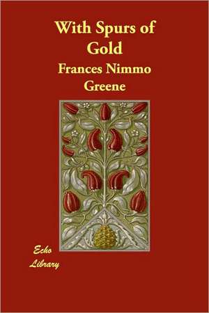 With Spurs of Gold de Frances Nimmo Greene