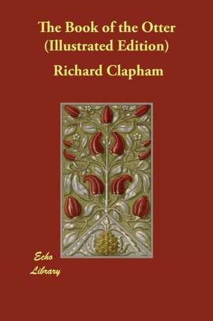 The Book of the Otter (Illustrated Edition) de Richard Clapham