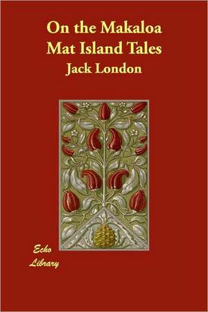 On the Makaloa Mat Island Tales de Jack London