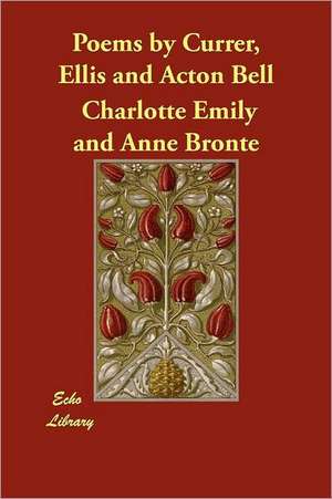 Poems by Currer, Ellis and Acton Bell de Charlotte Bronte