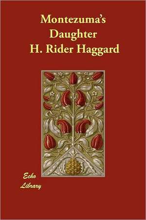 Montezuma's Daughter de H. Rider Haggard