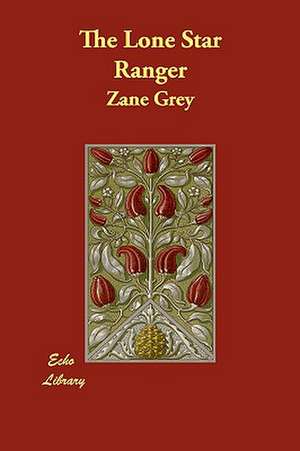 The Lone Star Ranger de Zane Grey