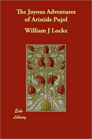 The Joyous Adventures of Aristide Pujol de William John Locke