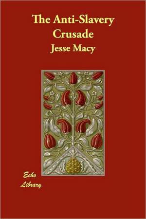 The Anti-Slavery Crusade de Jesse Macy