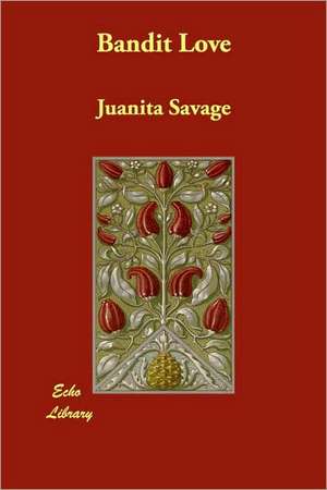 Bandit Love de Juanita Savage