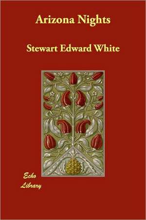 Arizona Nights de Stewart Edward White