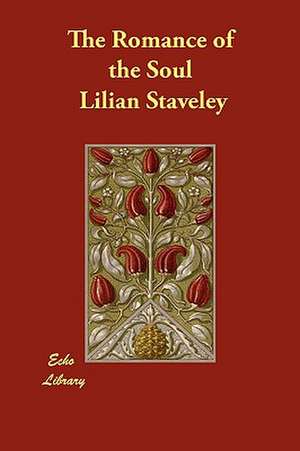 The Romance of the Soul de Lilian Staveley