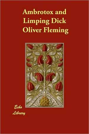 Ambrotox and Limping Dick de Oliver Fleming