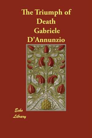 The Triumph of Death de Gabriele D'Annunzio