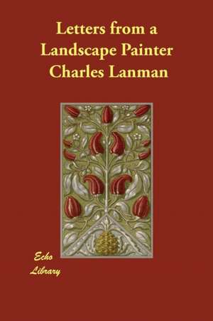 Letters from a Landscape Painter de Charles Lanman