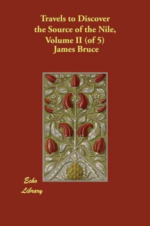 Travels to Discover the Source of the Nile, Volume II (of 5) de James Bruce