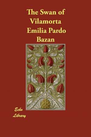 The Swan of Vilamorta de Emilia Pardo Bazan