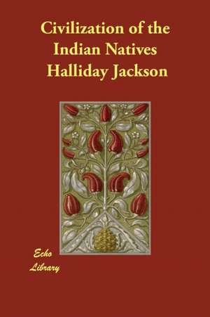 Civilization of the Indian Natives de Halliday Jackson