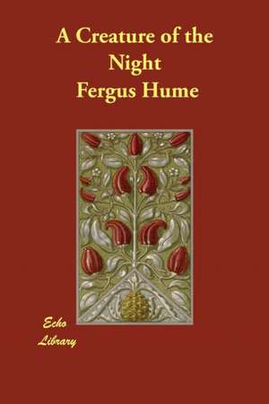 A Creature of the Night de Fergus Hume