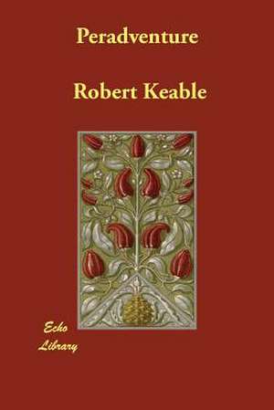 Peradventure de Robert Keable