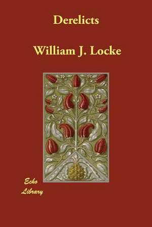 Derelicts de William J. Locke