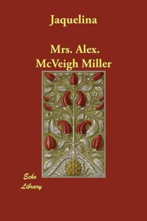 Jaquelina de Alex. McVeigh Miller