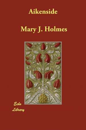Aikenside de Mary J. Holmes