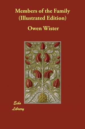 Members of the Family (Illustrated Edition) de Owen Wister