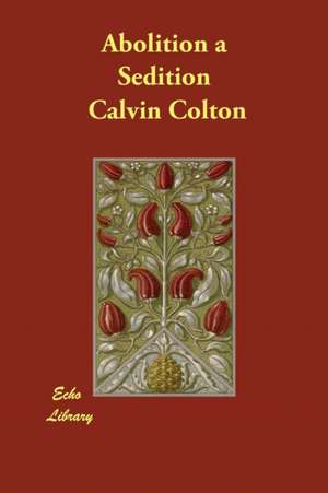 Abolition a Sedition de Calvin Colton