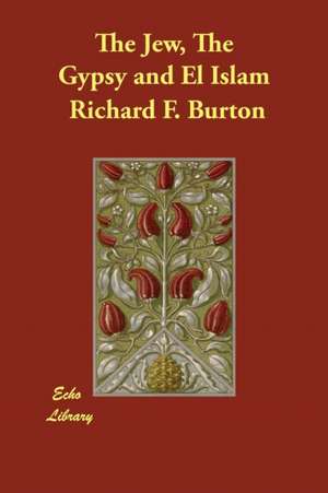 The Jew, The Gypsy and El Islam de Richard F. Burton