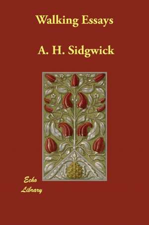 Walking Essays de A. H. Sidgwick
