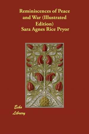 Reminiscences of Peace and War (Illustrated Edition) de Sara Agnes Rice Pryor