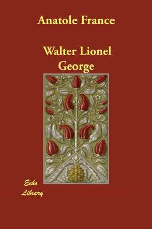 Anatole France de Walter Lionel George