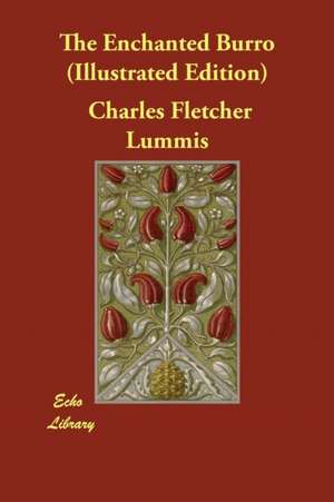 The Enchanted Burro (Illustrated Edition) de Charles Fletcher Lummis