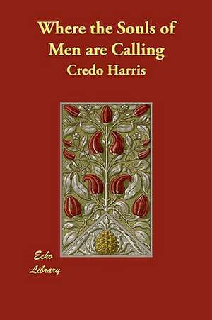 Where the Souls of Men Are Calling de Credo Harris