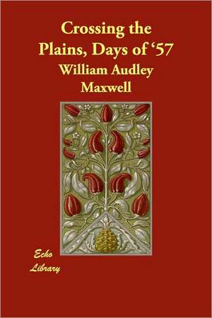 Crossing the Plains, Days of '57 de William Audley Maxwell