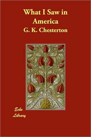 What I Saw in America de G. K. Chesterton