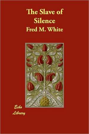 The Slave of Silence de Fred M. White