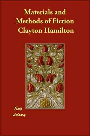 Materials and Methods of Fiction de Clayton Hamilton