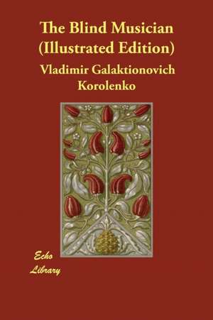 The Blind Musician (Illustrated Edition) de Vladimir Galaktionovich Korolenko