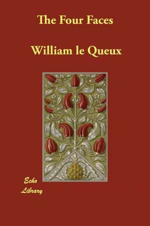 The Four Faces de William Le Queux