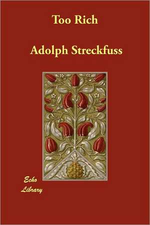 Too Rich de Adolph Streckfuss