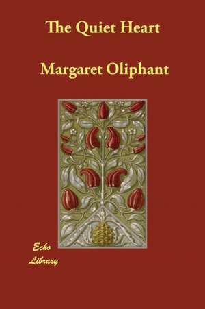 The Quiet Heart de Margaret Oliphant