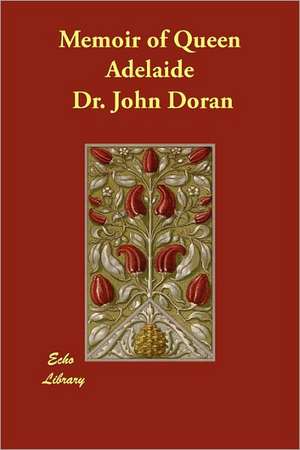 Memoir of Queen Adelaide de John Doran