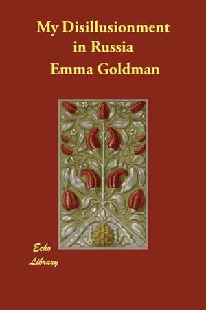 My Disillusionment in Russia de Emma Goldman