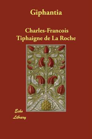 Giphantia de Charles-Francois Tiphaigne De La Roche