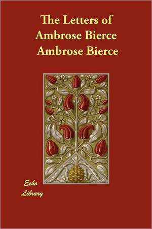 The Letters of Ambrose Bierce de George Sterling