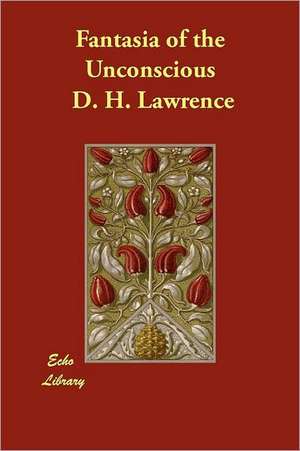 Fantasia of the Unconscious de D. H. Lawrence