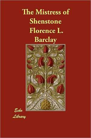 The Mistress of Shenstone de Florence L. Barclay