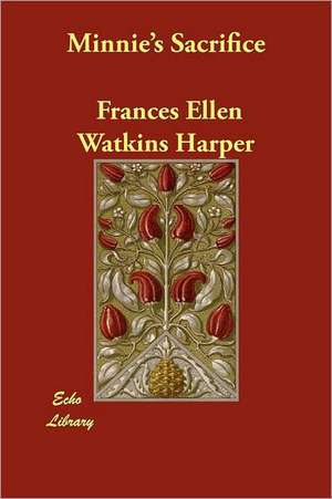 Minnie's Sacrifice de Frances Ellen Watkins Harper